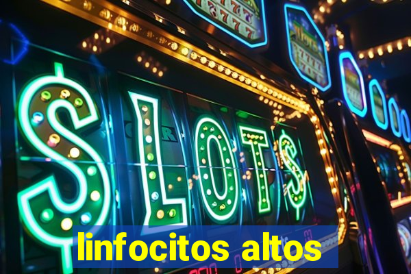 linfocitos altos